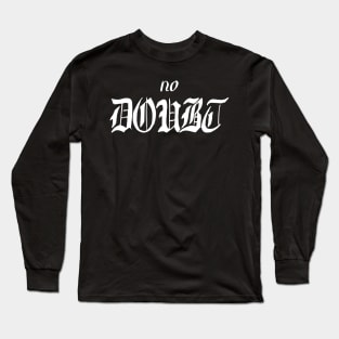 no doubt Long Sleeve T-Shirt